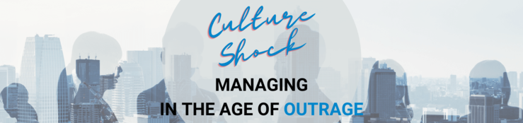 Madison Culture Shock - managing in the age of outrage